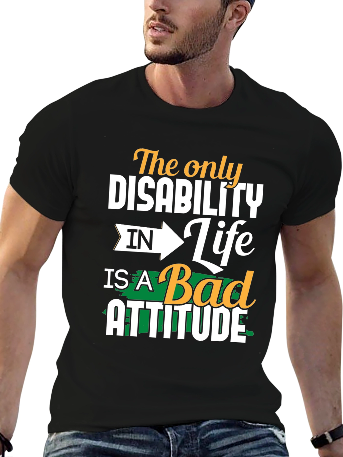 Attitude T-Shirt - The Only Disability