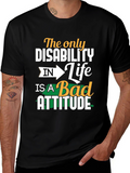 Attitude T-Shirt - The Only Disability
