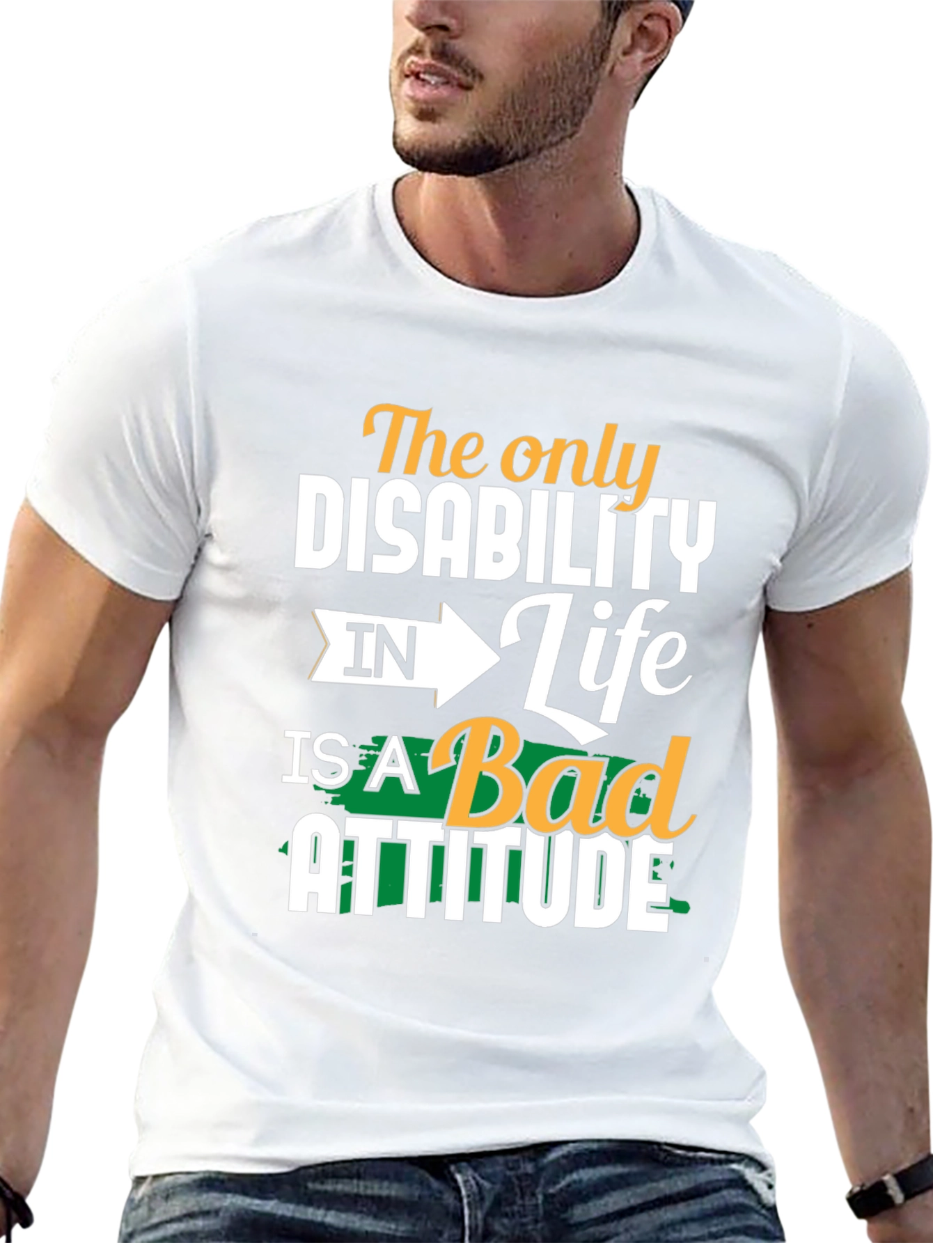 Attitude T-Shirt - The Only Disability
