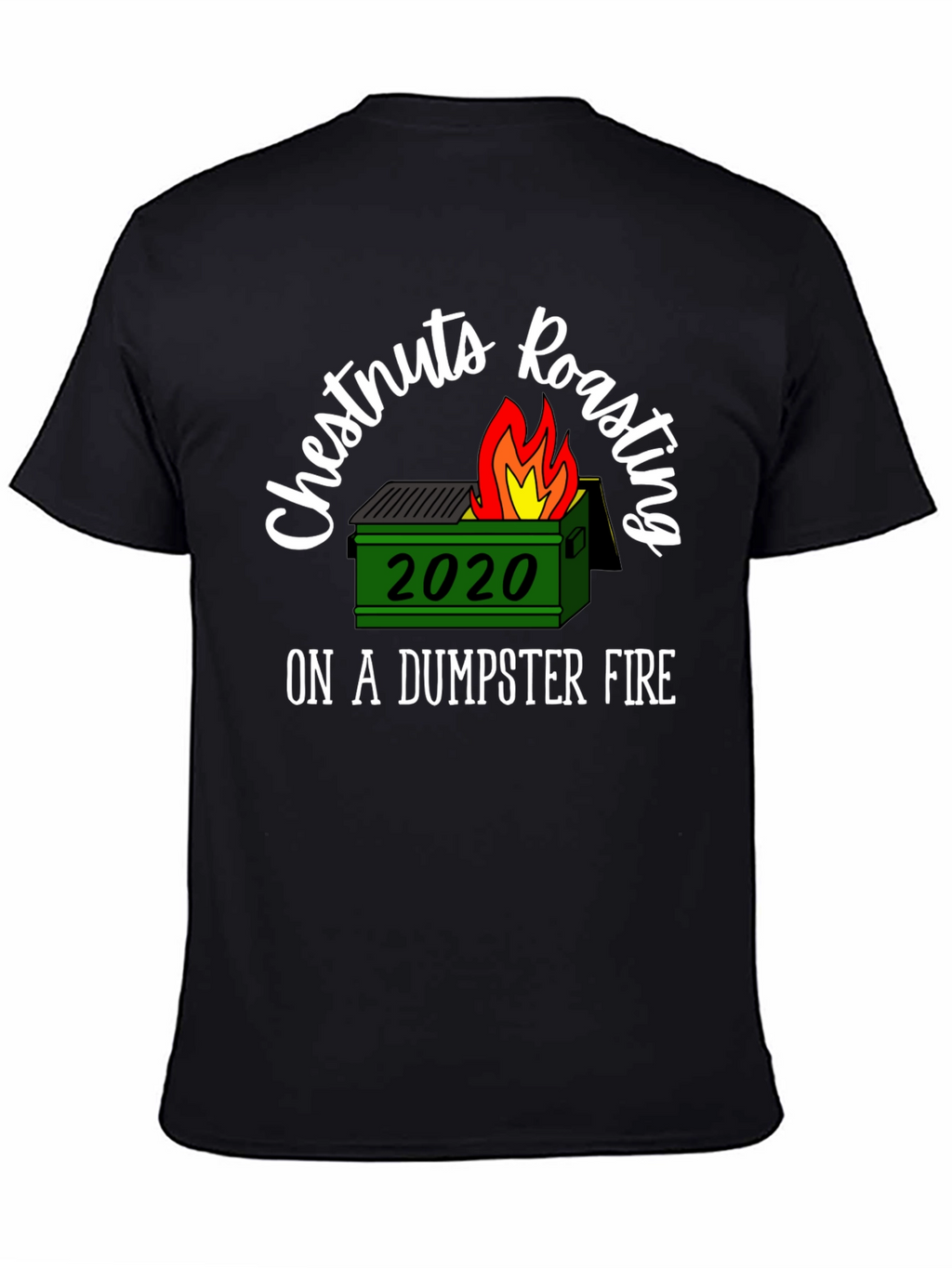2020 Dumpster Fire T-Shirt Chestnuts Roasting