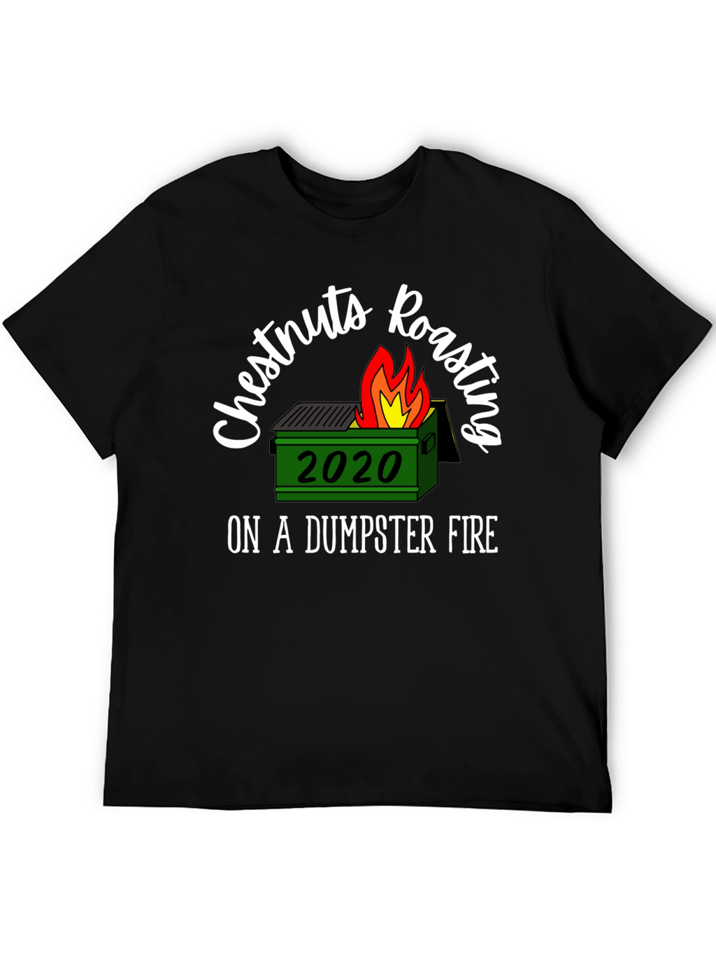 2020 Dumpster Fire T-Shirt Chestnuts Roasting