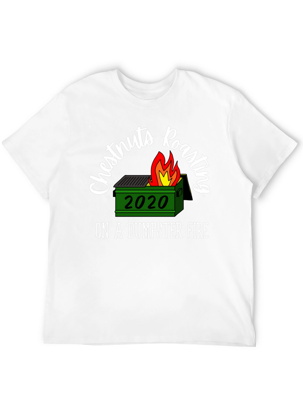 2020 Dumpster Fire T-Shirt Chestnuts Roasting