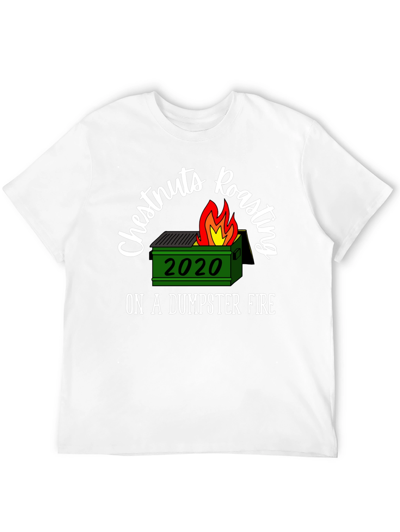 2020 Dumpster Fire T-Shirt Chestnuts Roasting