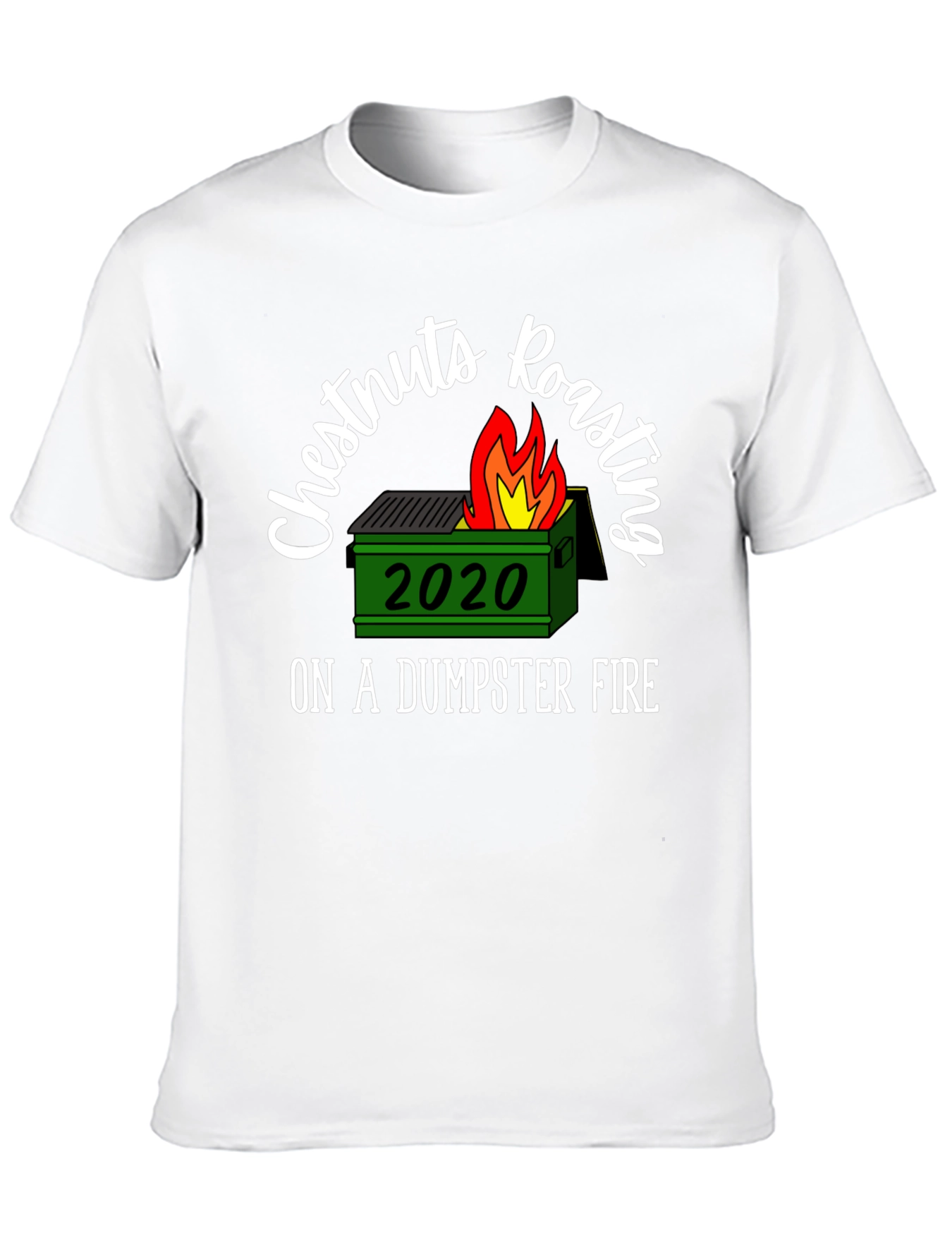 2020 Dumpster Fire T-Shirt Chestnuts Roasting