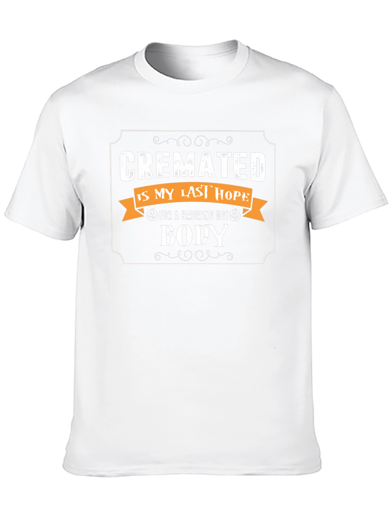 Cremated Is My Last Hope Novelty Graphic Tee