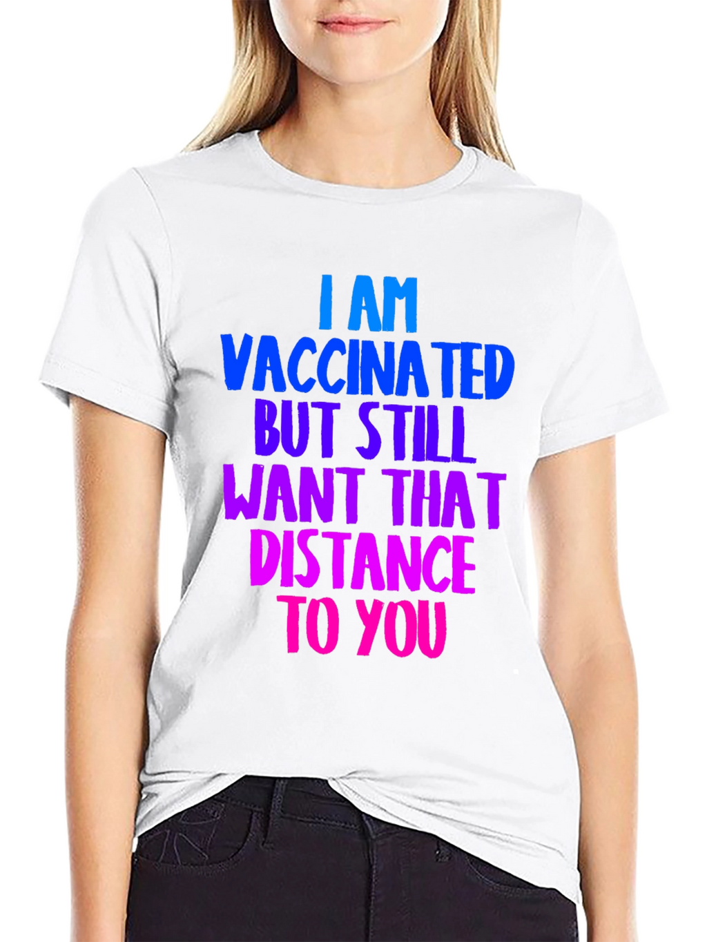 Vaccinated Distance Tee:  Comfortable Cotton Bold Statement