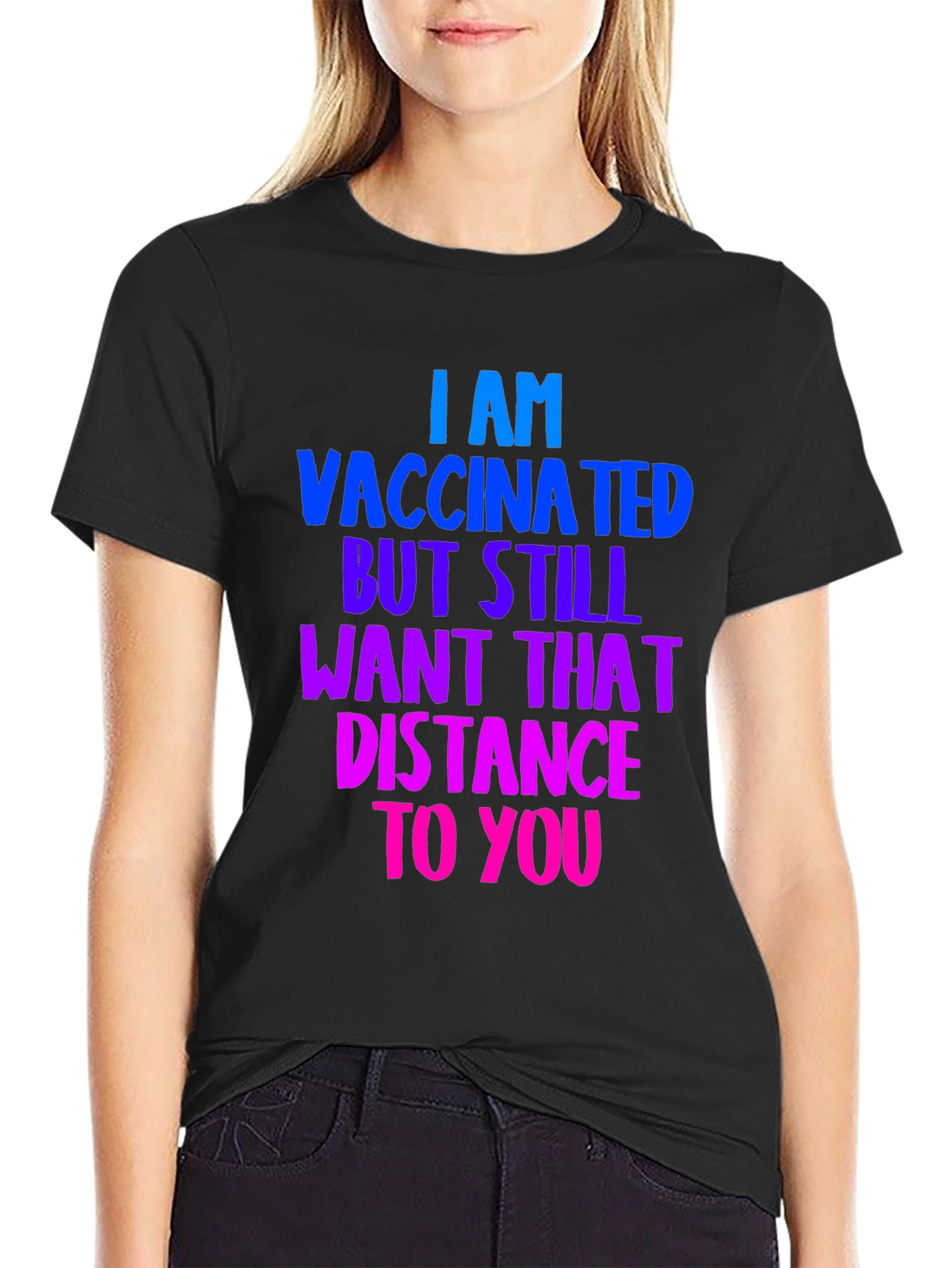 Vaccinated Distance Tee:  Comfortable Cotton Bold Statement