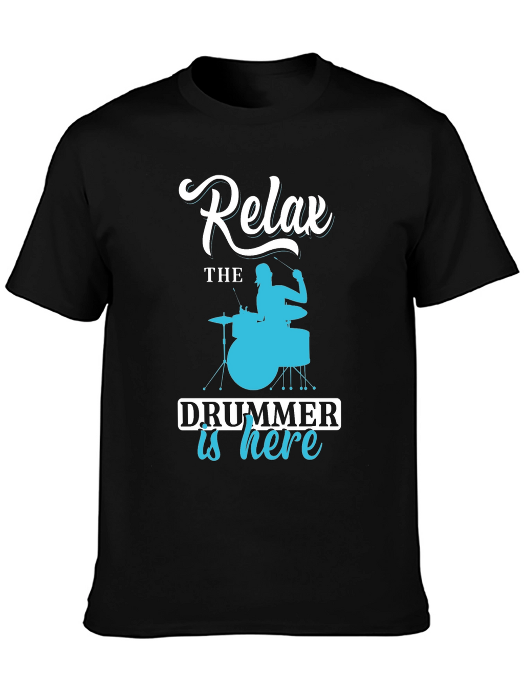 Relax The Drummer is Here - Novelty T-Shirt