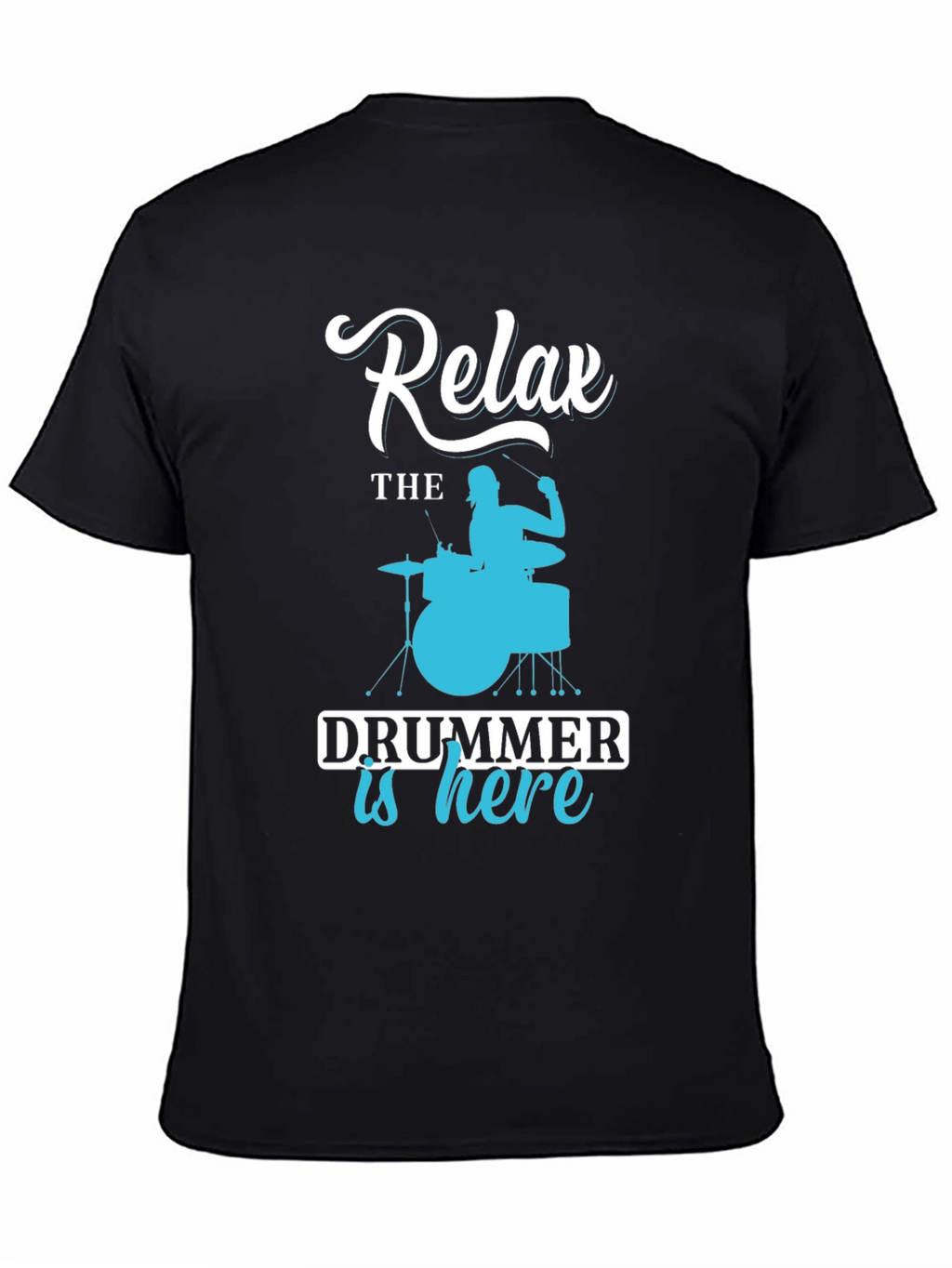 Relax The Drummer is Here - Novelty T-Shirt