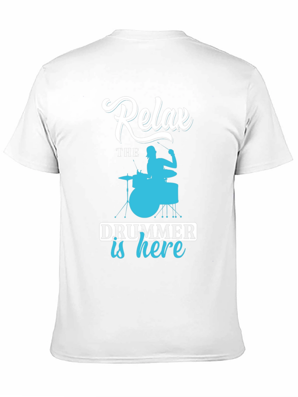 Relax The Drummer is Here - Novelty T-Shirt
