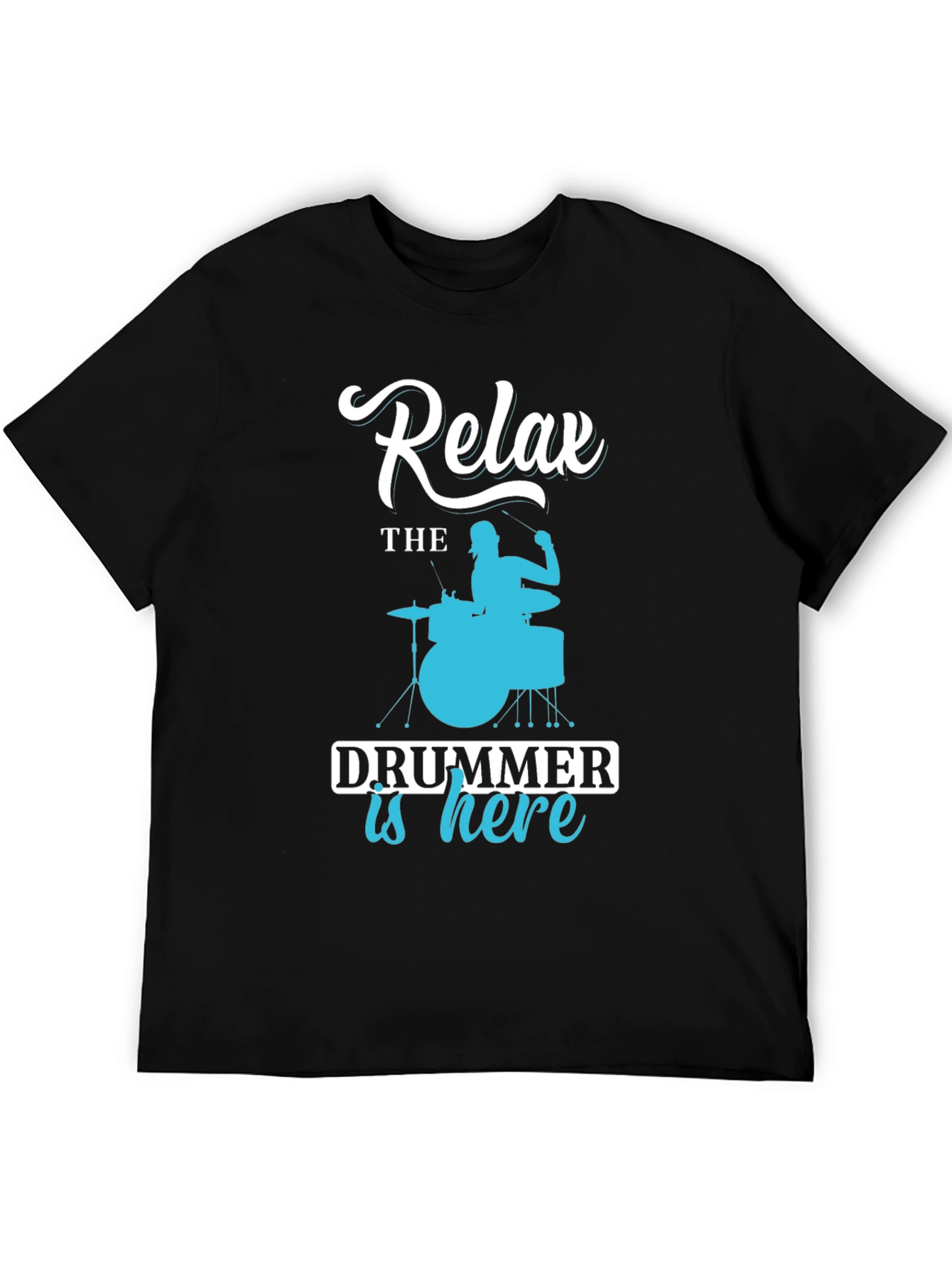 Relax The Drummer is Here - Novelty T-Shirt