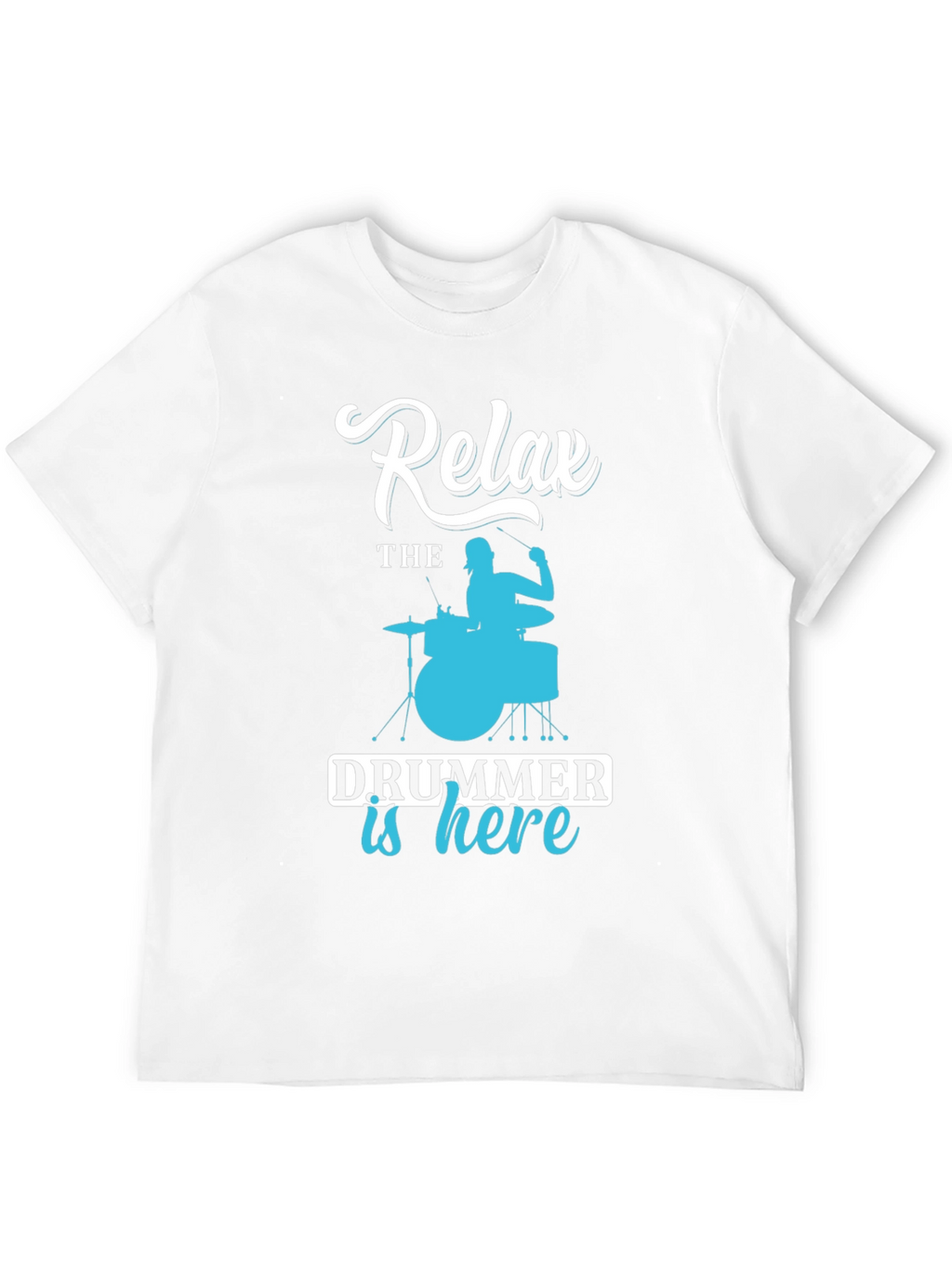 Relax The Drummer is Here - Novelty T-Shirt