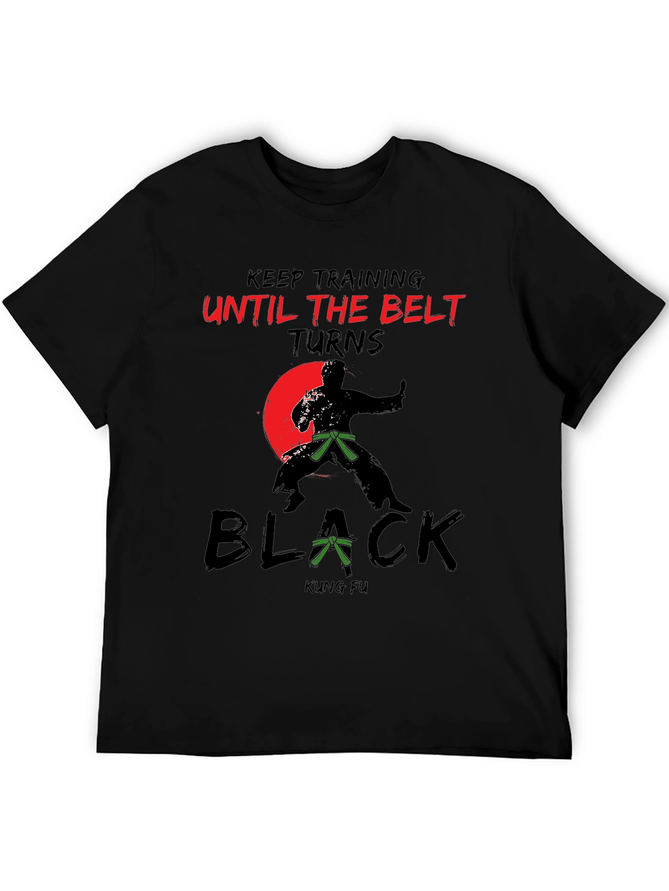 Kung Fu Training T-Shirt - Until the Belt Turns Black