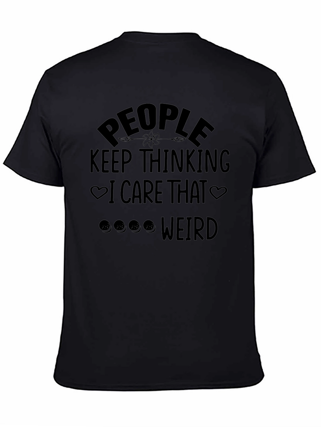 People I Care That Weird Black T-Shirt
