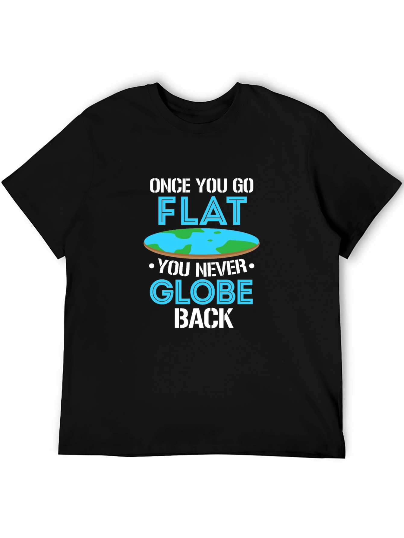 Once You Go Flat T-Shirt