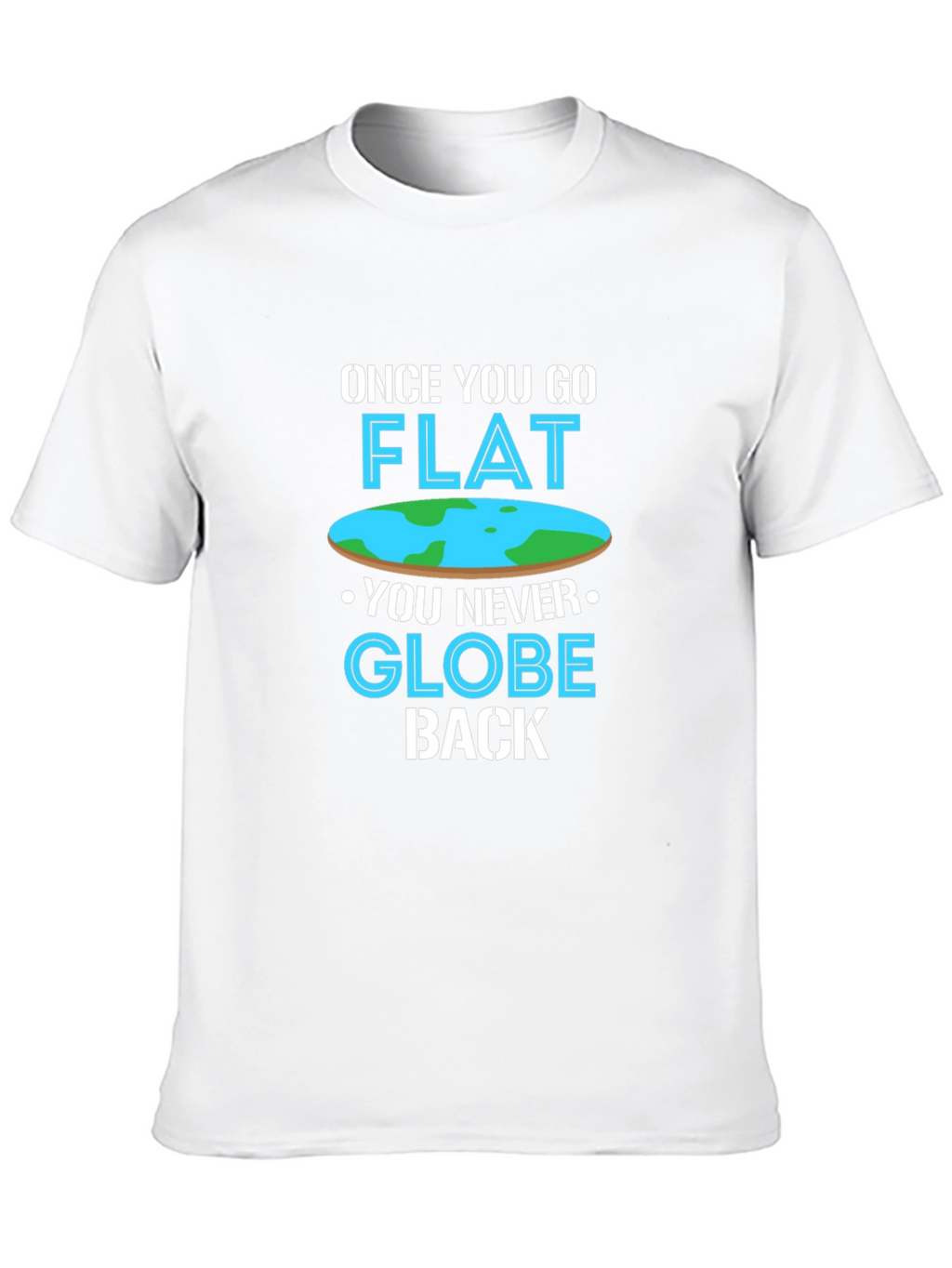 Once You Go Flat T-Shirt