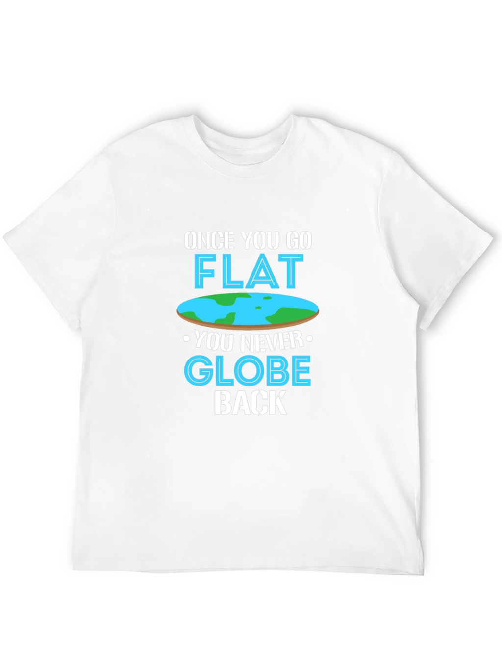 Once You Go Flat T-Shirt