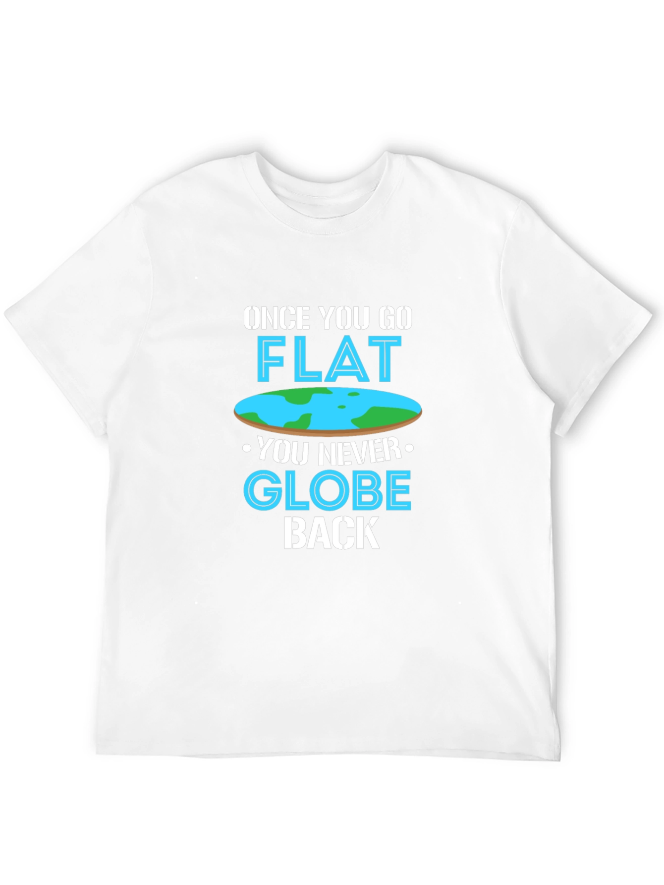Once You Go Flat T-Shirt