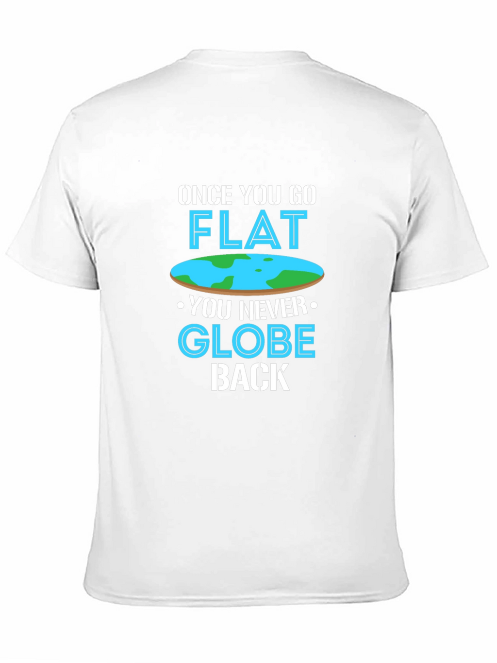 Once You Go Flat T-Shirt