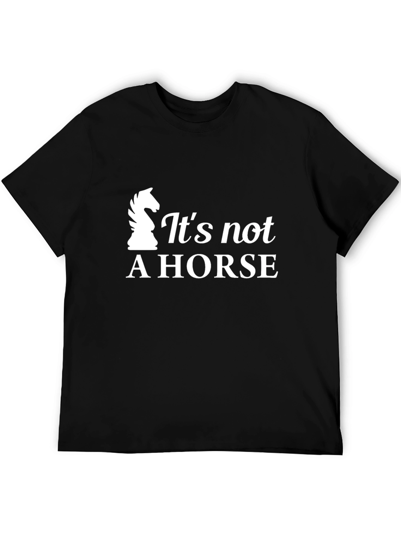 Its Not a Horse T-Shirt - Chess Knight Design