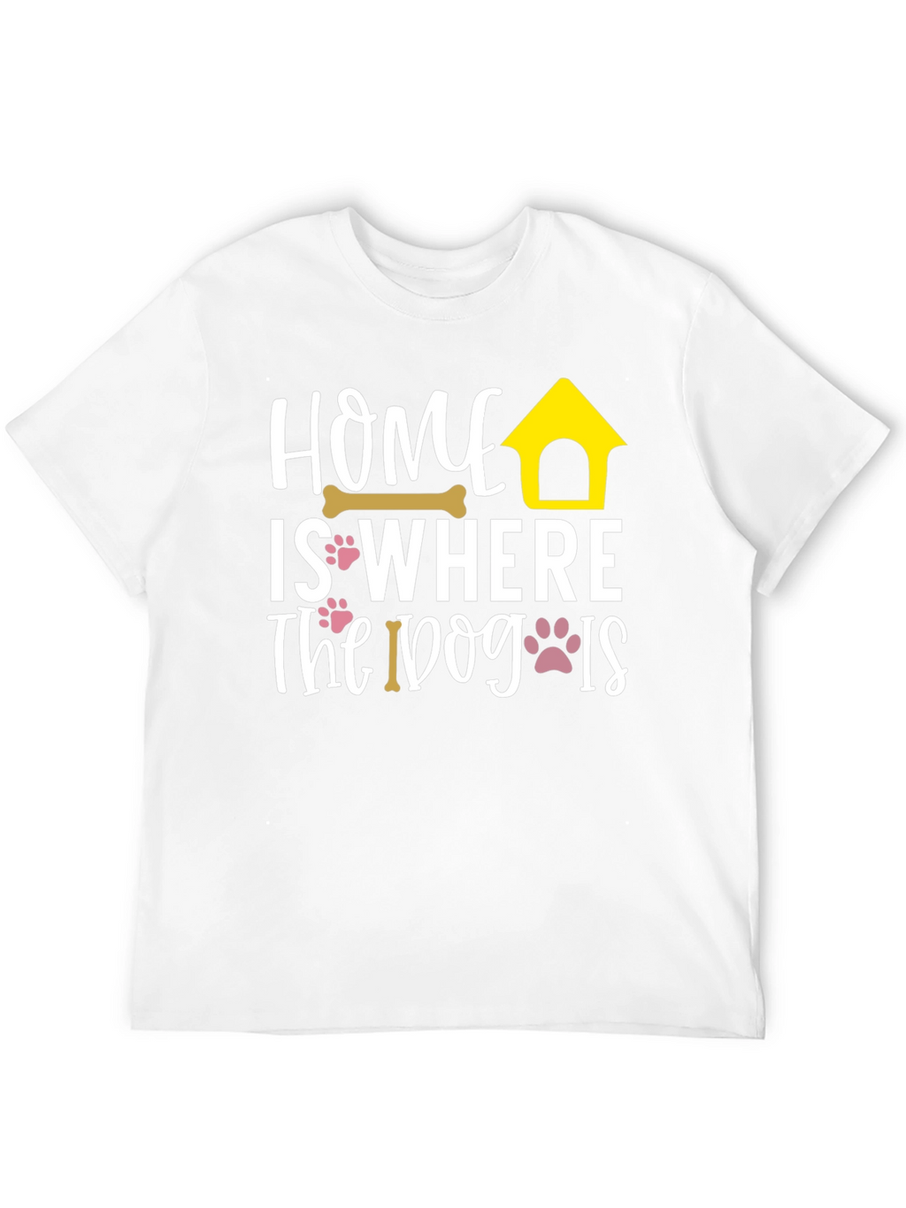 Home is Where The Dog Is T-Shirt