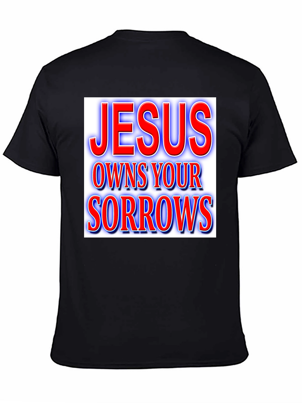 Jesus Owns Your Sorrows T-Shirt Christian Apparel