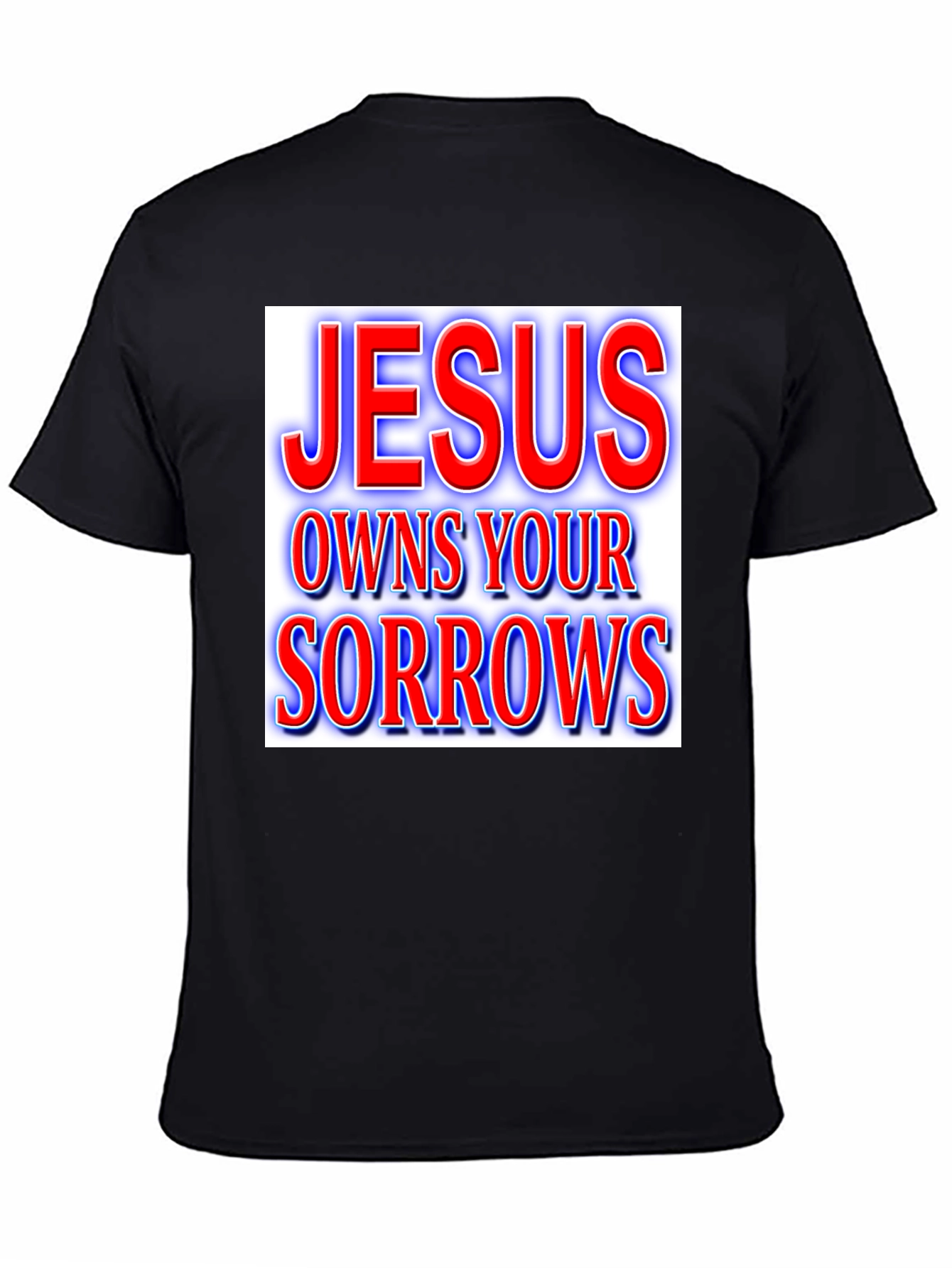 Jesus Owns Your Sorrows T-Shirt Christian Apparel