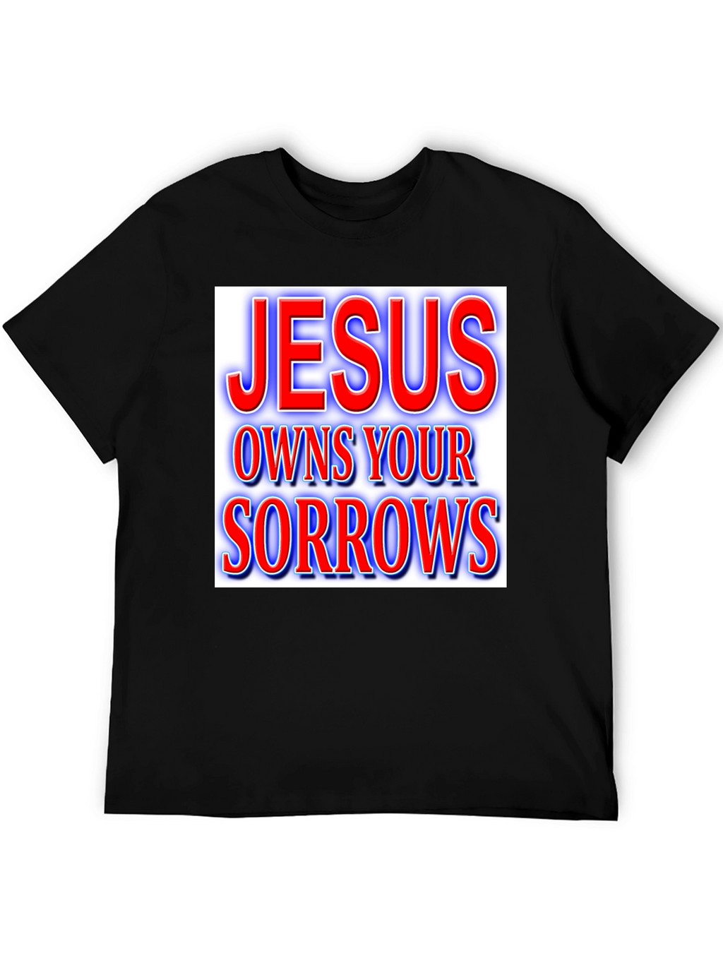 Jesus Owns Your Sorrows T-Shirt Christian Apparel