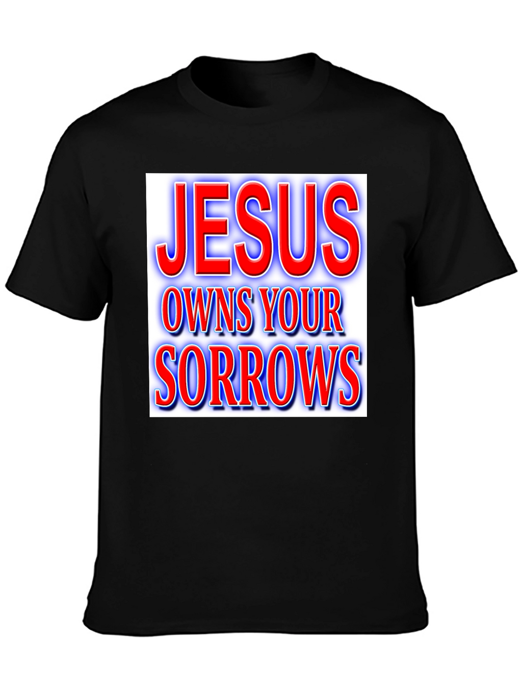 Jesus Owns Your Sorrows T-Shirt Christian Apparel