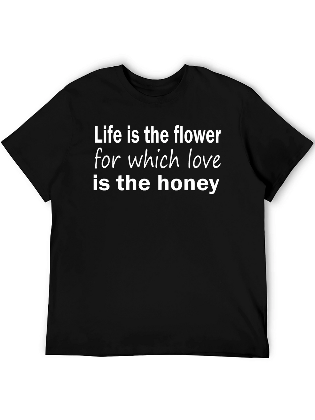 Life Is the Flower T-Shirt