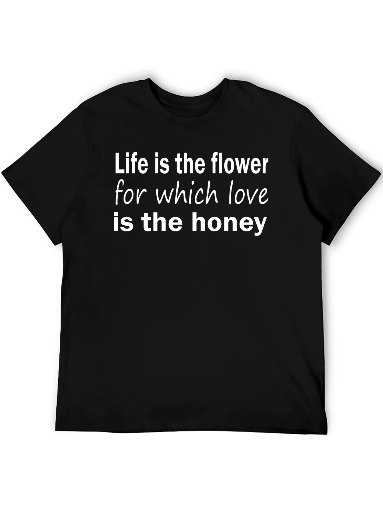 Life Is the Flower T-Shirt