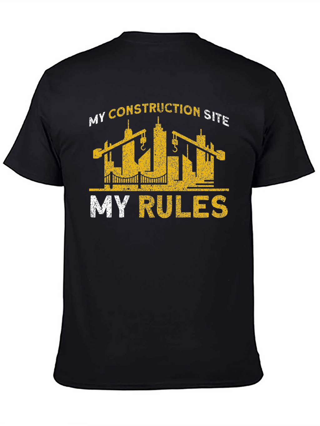 Construction Site My Rules T-Shirt