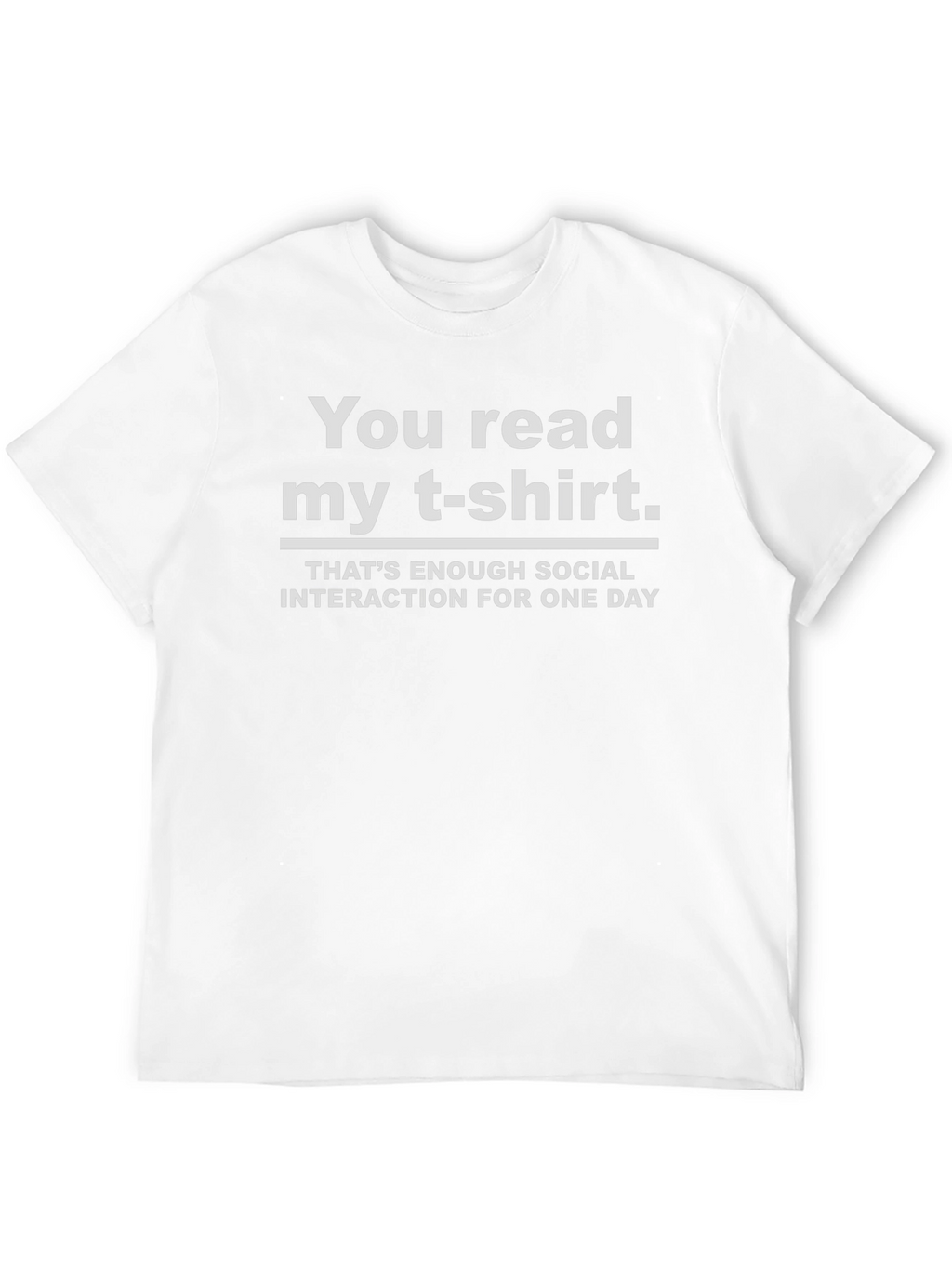 Funny Sarcastic T-Shirt - You Read My T-Shirt