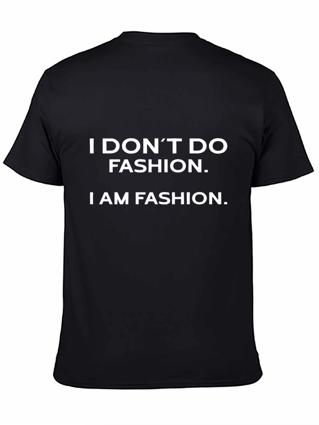 Fashion Statement T-Shirt - Bold Slogan Tee