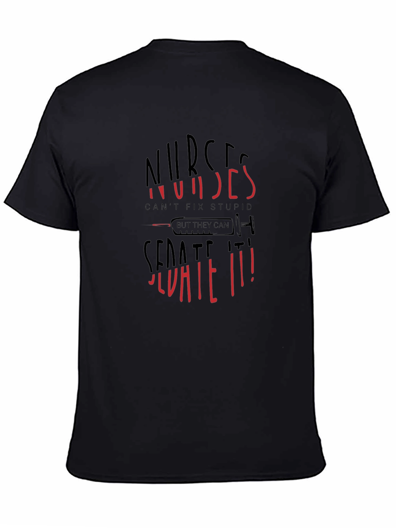 Nurses Cant Fix Stupid Sarcastic Graphic Tee