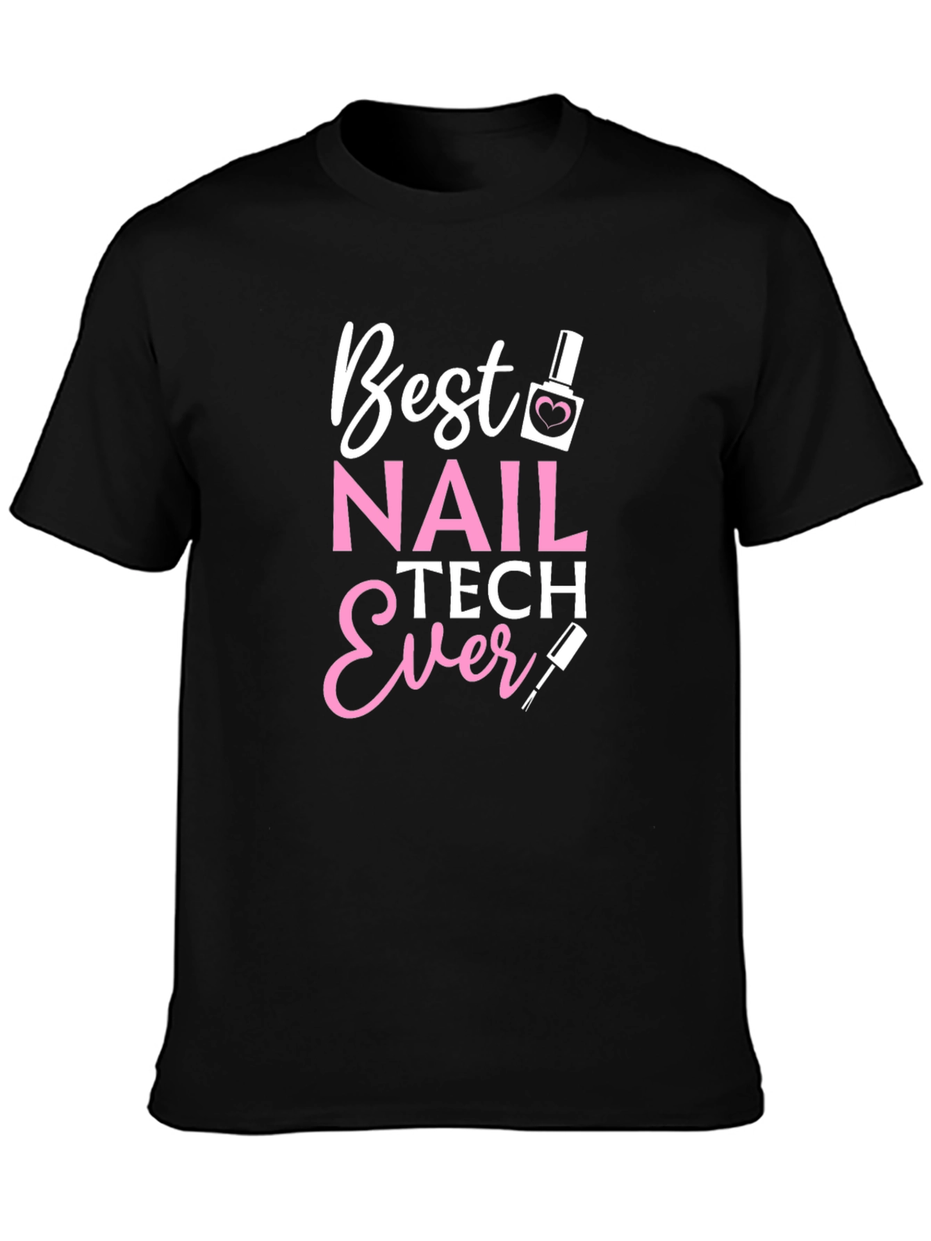 Best Nail Tech Ever Black T-Shirt