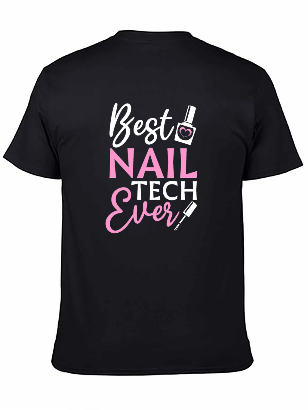 Best Nail Tech Ever Black T-Shirt