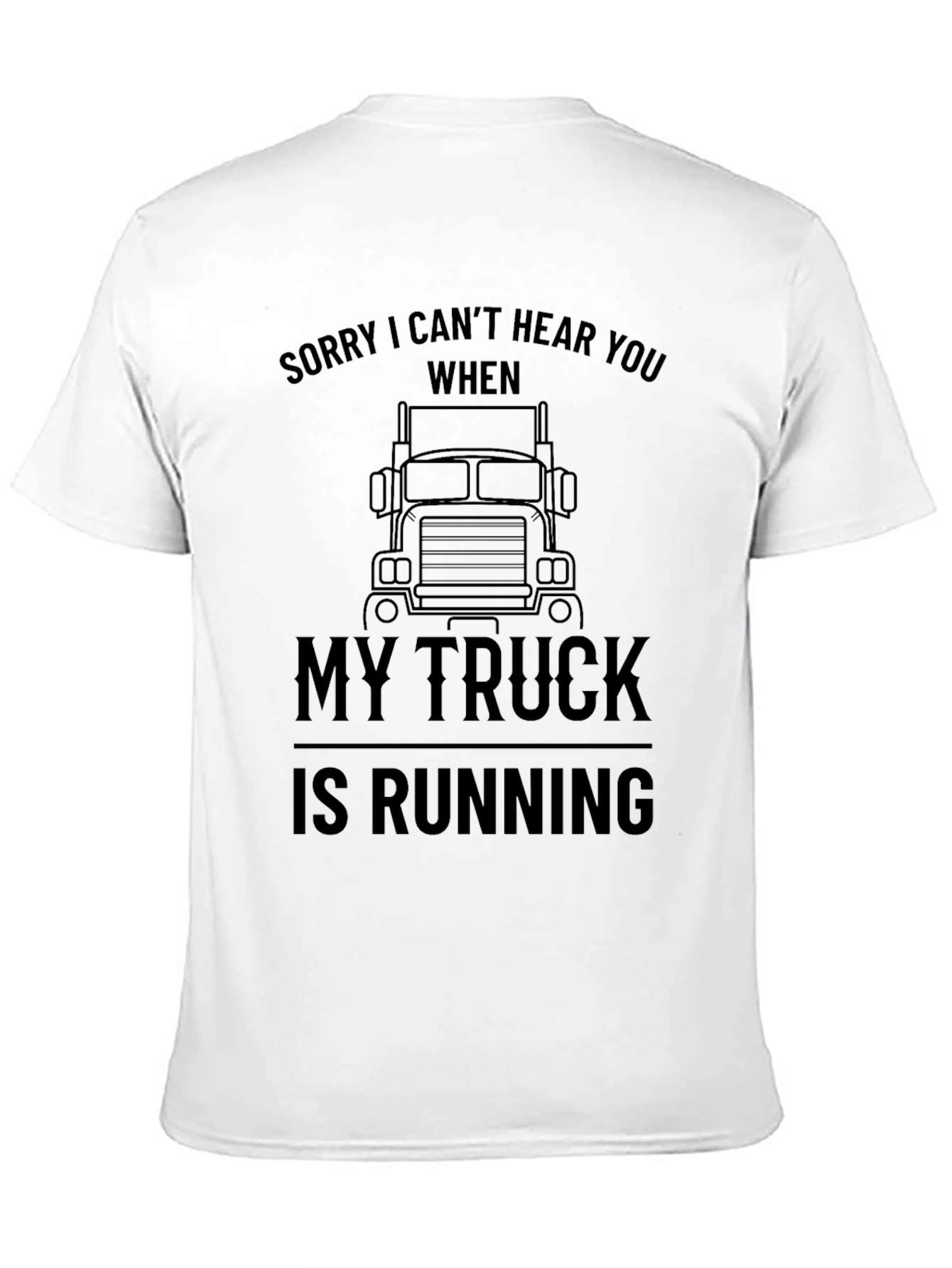 Funny Trucker T-Shirt - Sorry Cant Hear You!