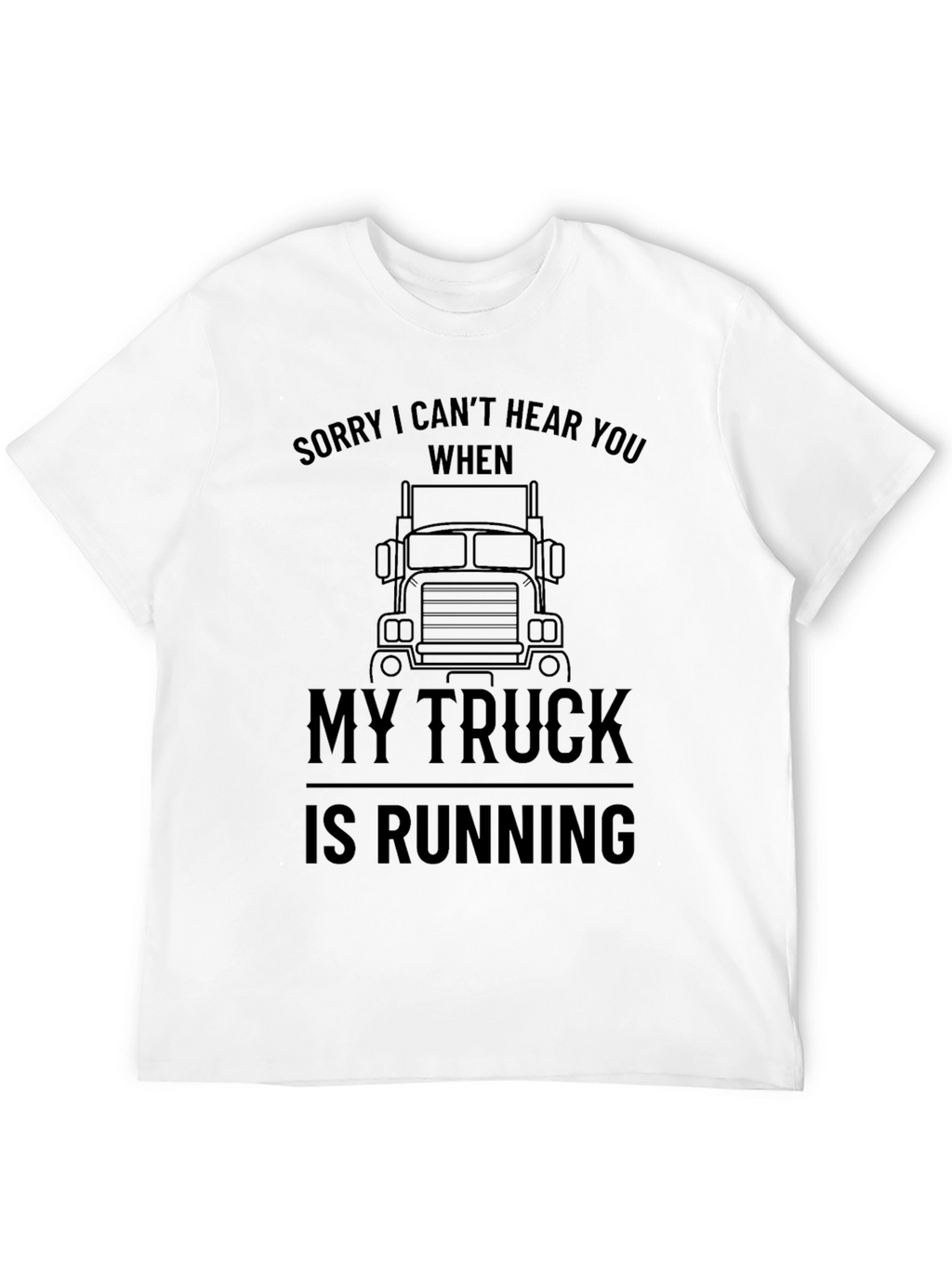 Funny Trucker T-Shirt - Sorry Cant Hear You!