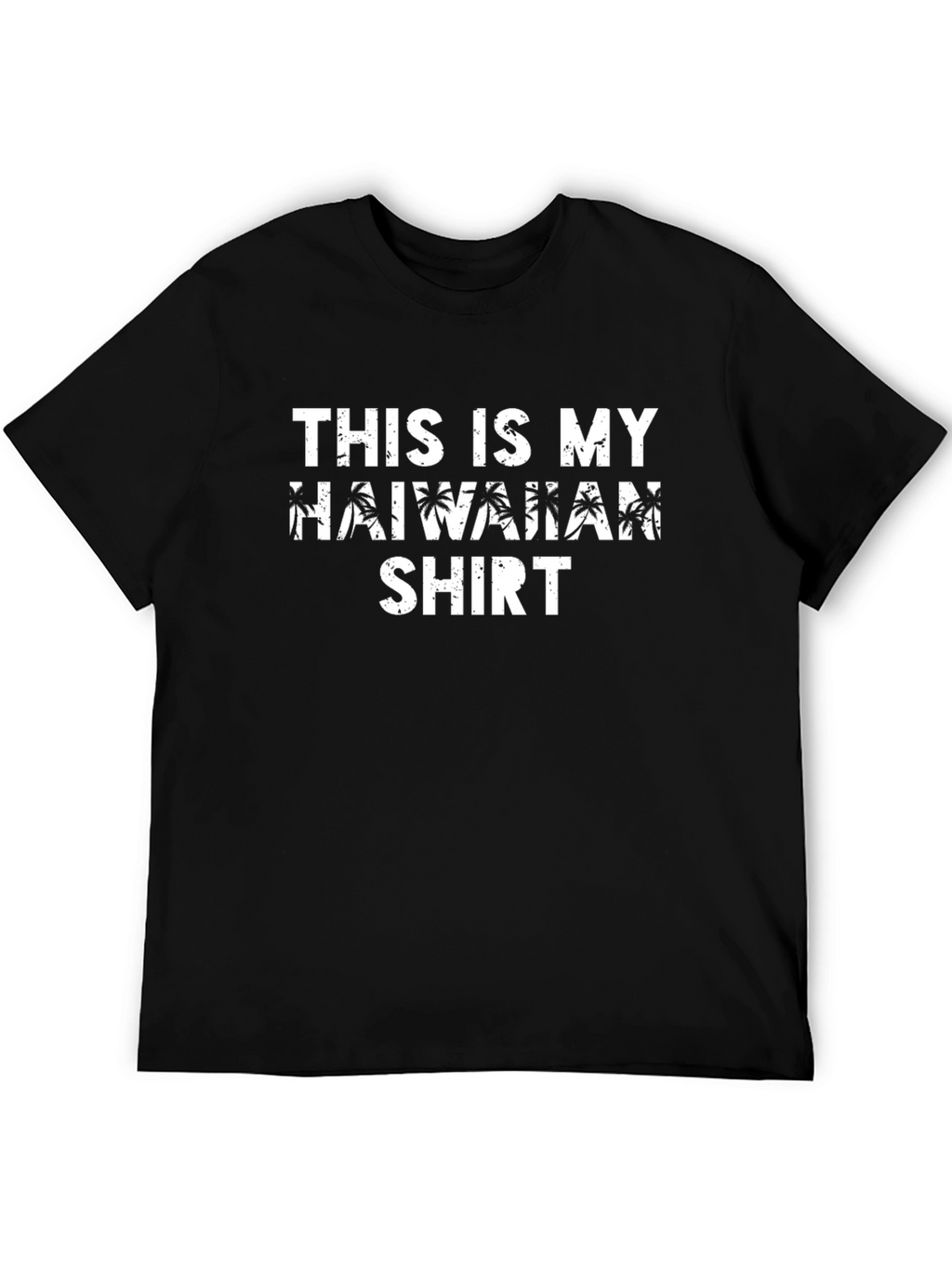 This is My Hawaiian Shirt - Novelty Graphic Tee