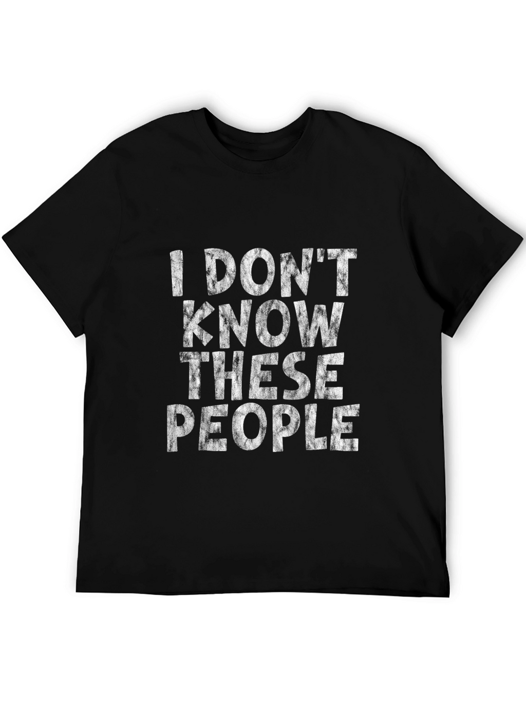 I Dont Know These People Graphic T-Shirt