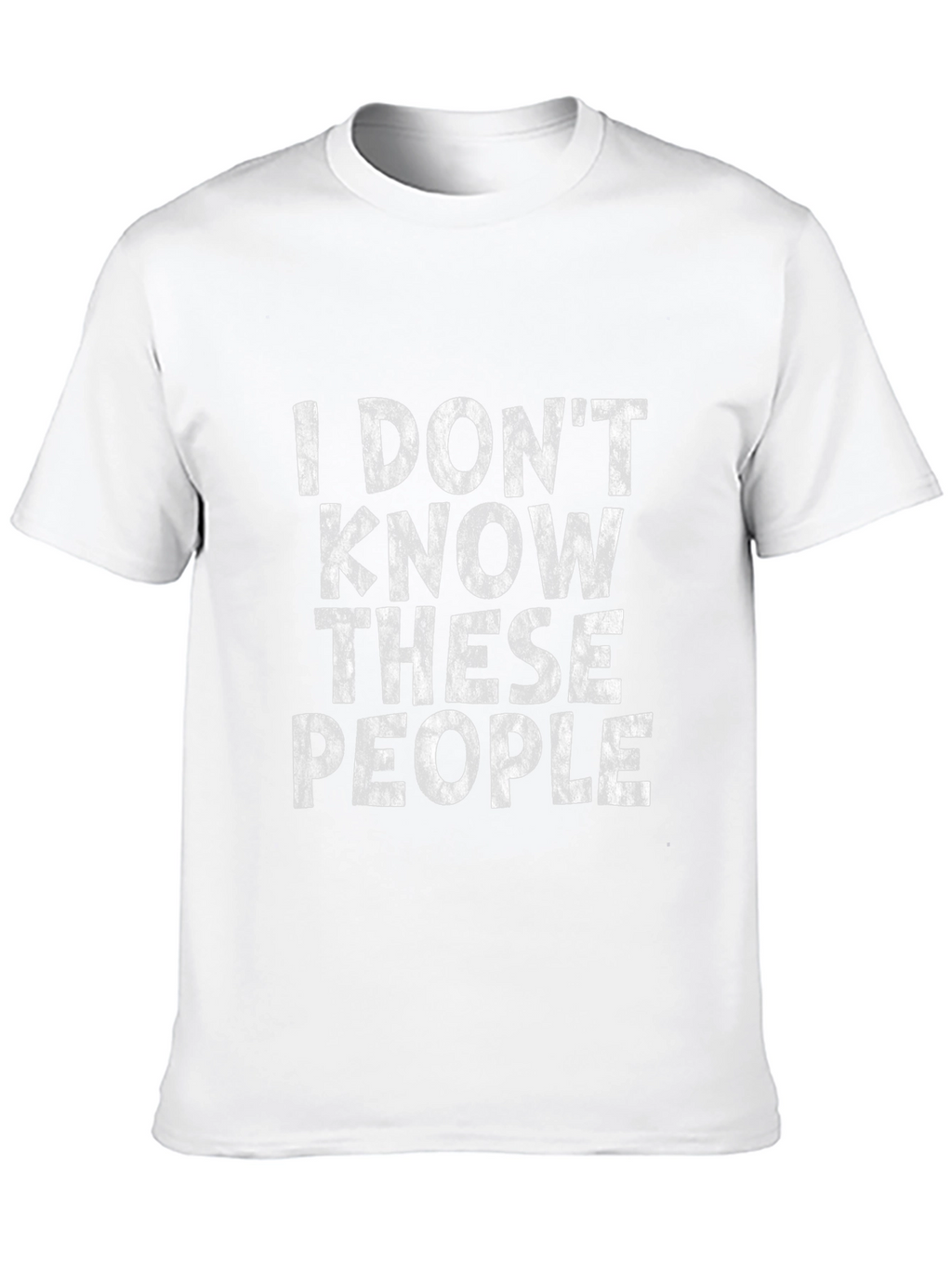I Dont Know These People Graphic T-Shirt