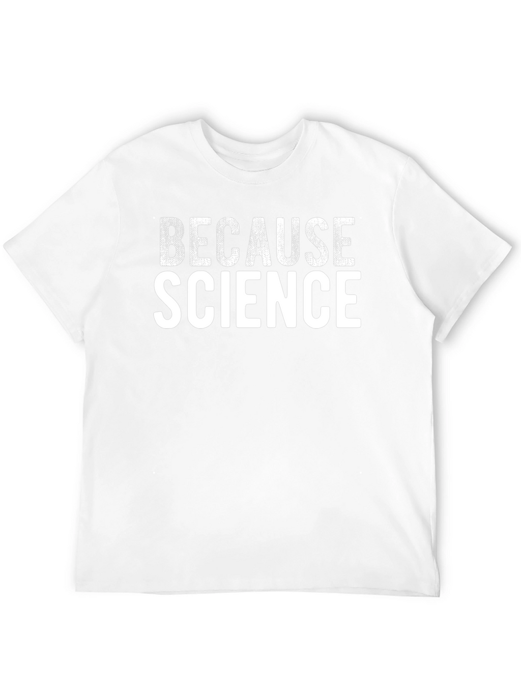 Because Science T-Shirt - Funny Geeky Tee