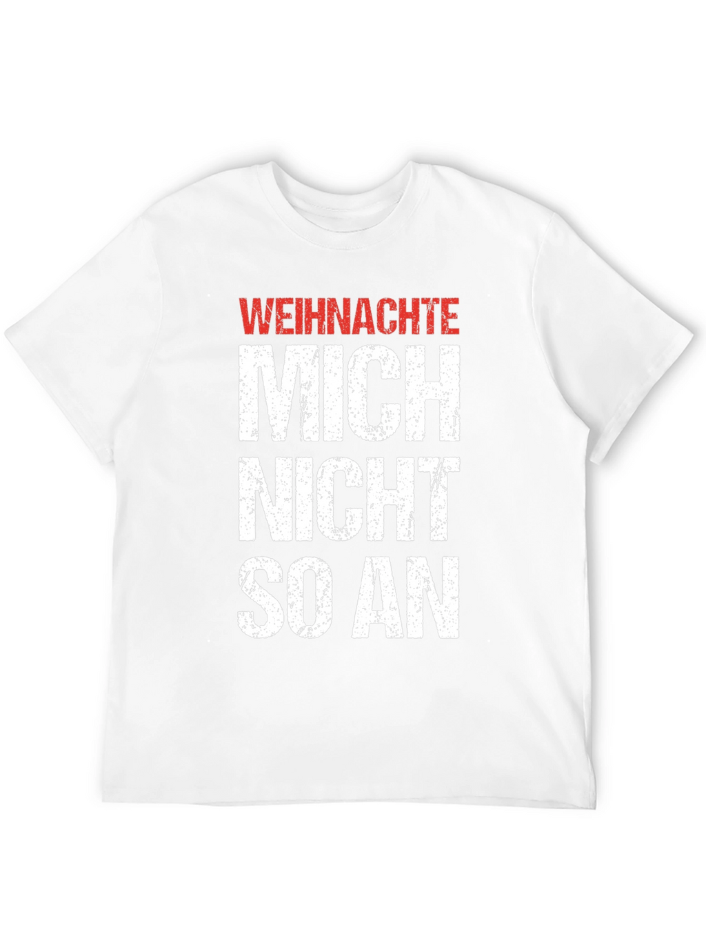 Weihnachte Mich Nicht So An Graphic T-Shirt