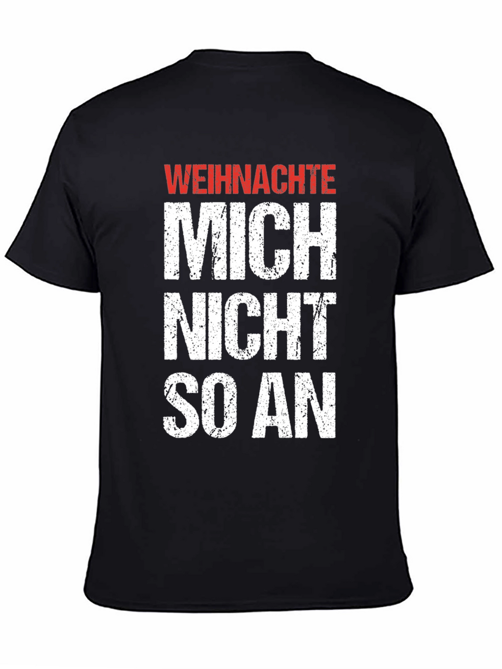 Weihnachte Mich Nicht So An Graphic T-Shirt