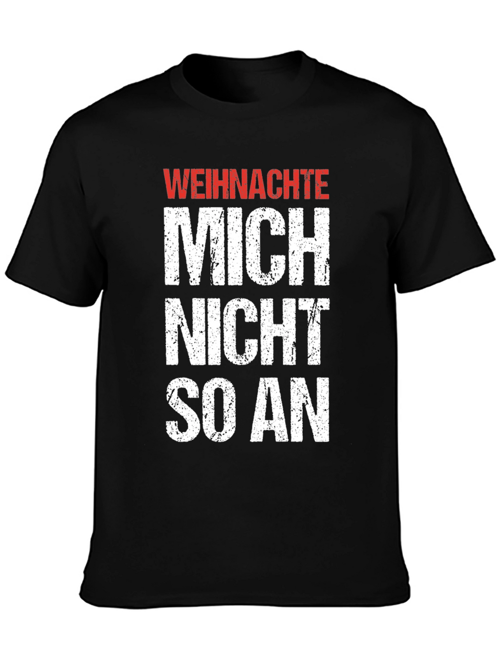 Weihnachte Mich Nicht So An Graphic T-Shirt