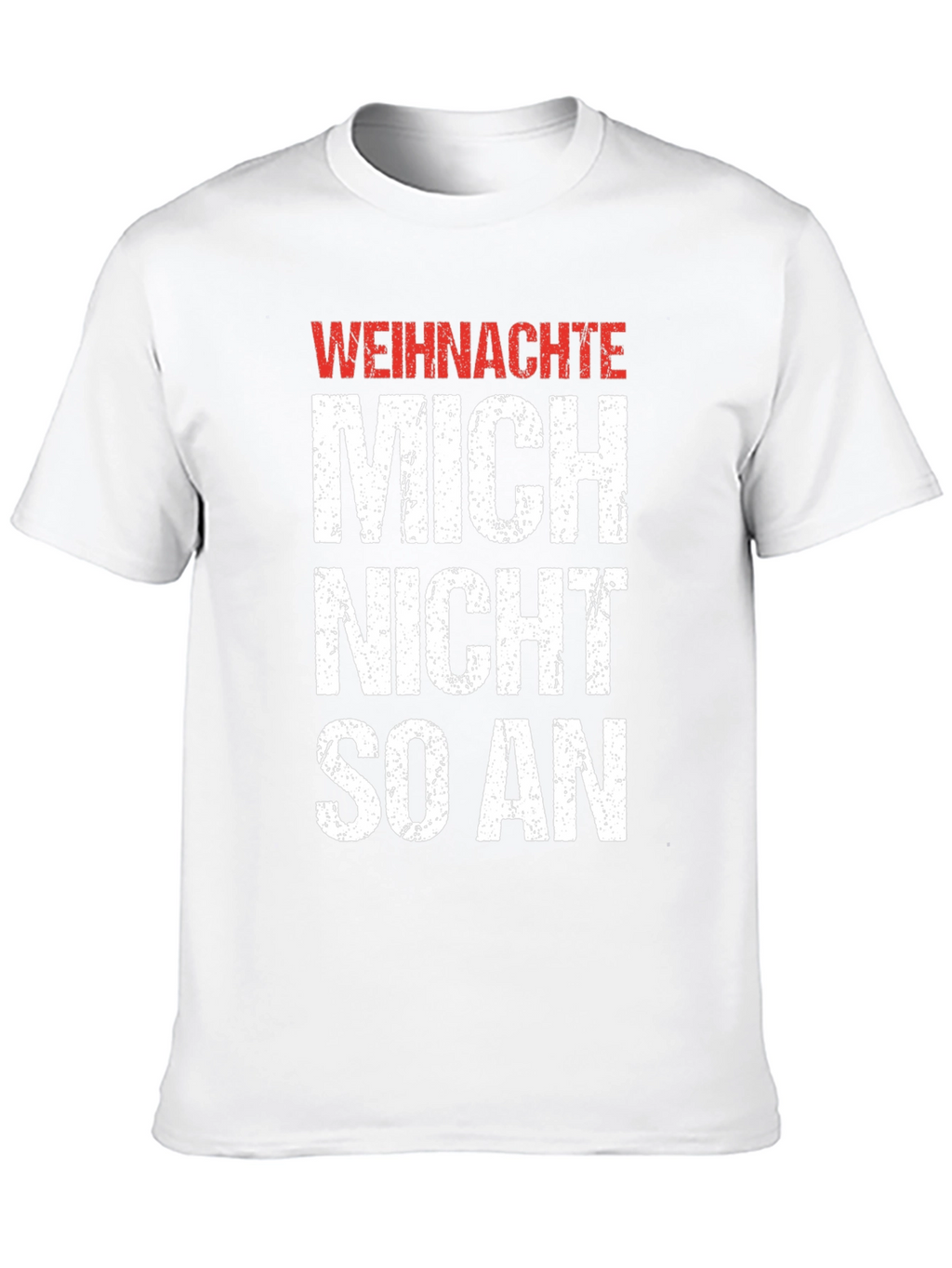 Weihnachte Mich Nicht So An Graphic T-Shirt