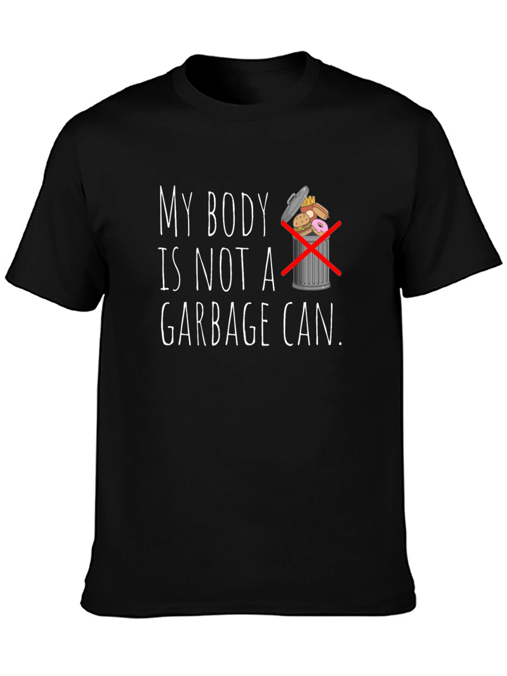 My Body Is Not A Garbage Can Graphic Tee