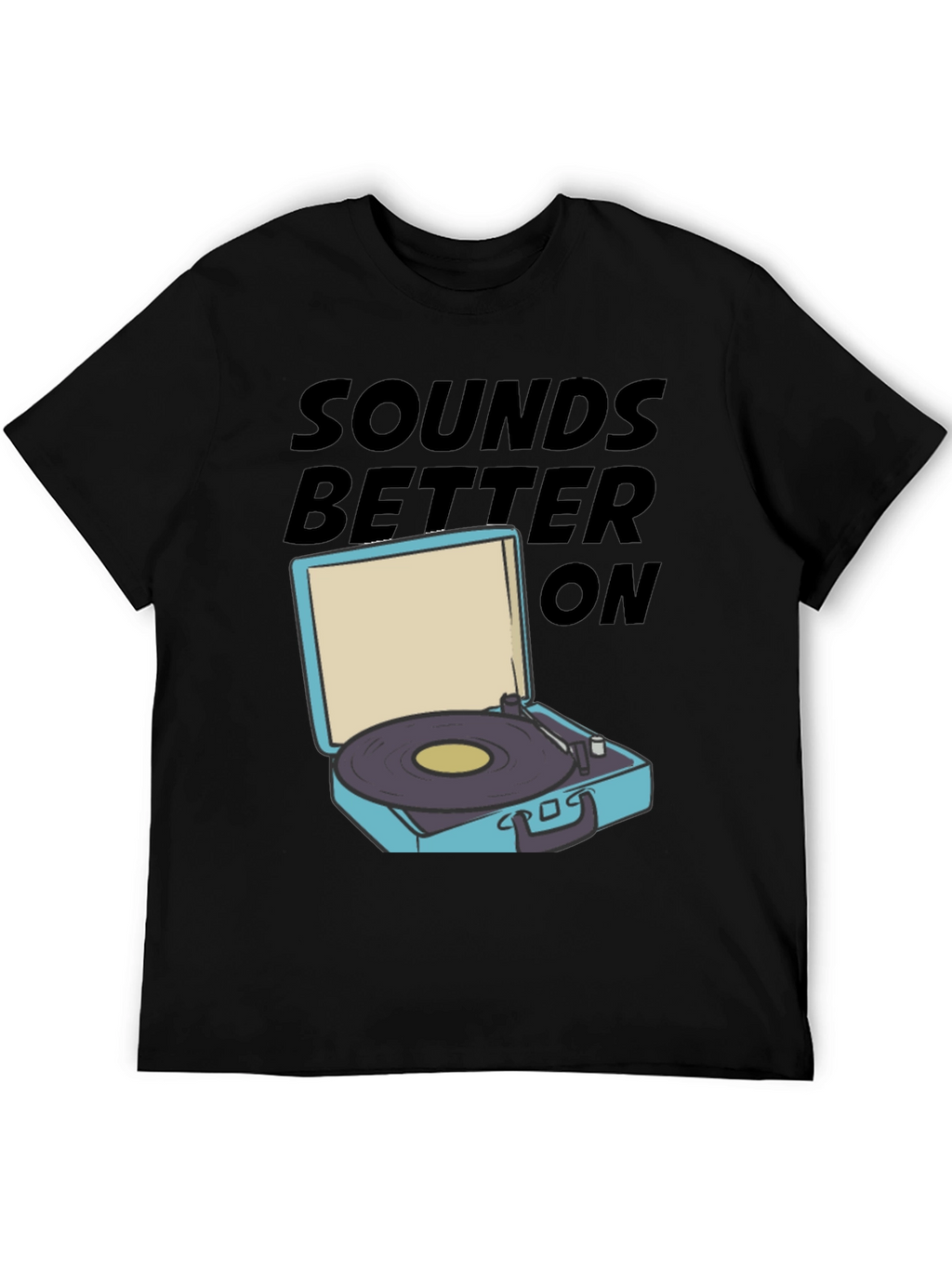 Sounds Better On T-Shirt