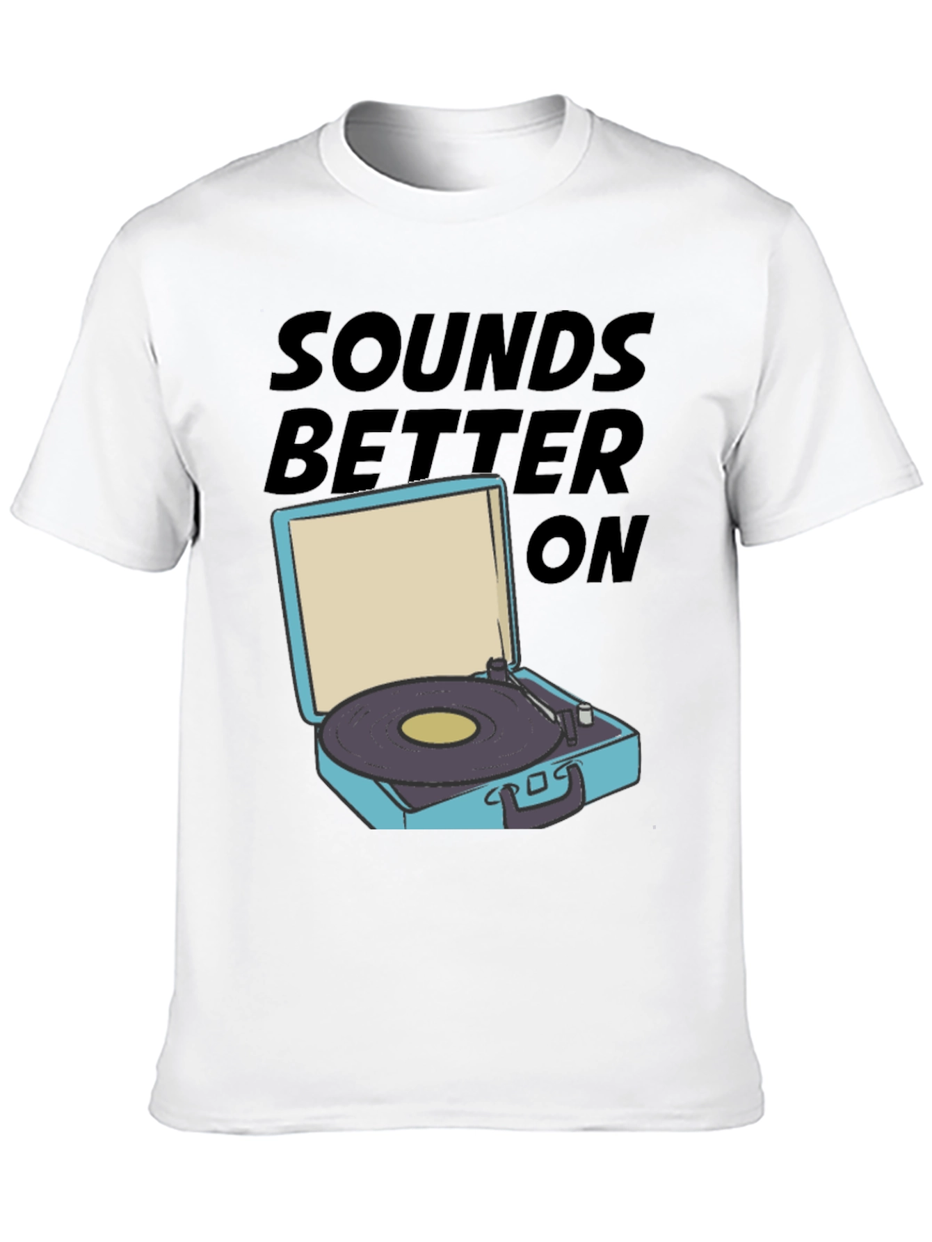 Sounds Better On T-Shirt